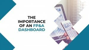 The Importance of a FP & A Dashboard